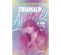 CHIAMALO AMORE, SE VUOI - DE FABRIZIO LAURA - Giunti Editore