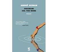 Chiamami col tuo nome - Aciman André