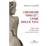 Chiamami «dolce», come dolce vita. Ogni volta che ti guardo penso ad un al...