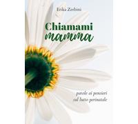 Chiamami mamma di Erika Zerbini, 2018, Youcanprint