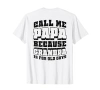 chiamami papà perché il nonno è per i vecchi Maglietta