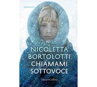 Nicoletta Bortolotti – Chiamami sottovoce – Harper Collins Publishers