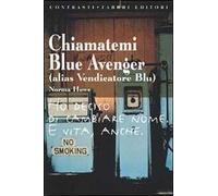Chiamatemi Blue Avenger (alias Vendicatore Blu)
