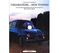 Libri Francesco Cardinali - Chiamatemi... Don Tonino. Il Racconto Appassionante