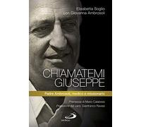 Chiamatemi Giuseppe. Padre Ambrosoli, medico e missionario