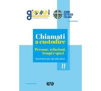 Chiamati a custodire. Persone, relazioni, tempi e spazi