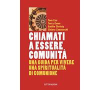 Chiamati a essere comunità. Una guida per vivere una spiritualità di comunione