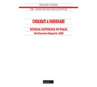 Chiamati a insegnare. Scuola Cattolica in Italia. 22° tapporto - Centro st...