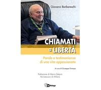 Chiamati a libertà. Parole e testimonianze di una vita appassionata