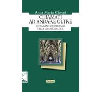 Chiamati ad andare oltre. Il cammino quotidiano della vita monastica