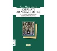 Chiamati ad andare oltre. Il cammino quotidiano della vita monastica