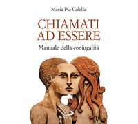 Chiamati ad essere. Manuale della coniugalità
