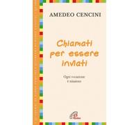 Chiamati per essere inviati. Ogni vocazione è missione