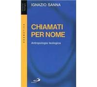 Chiamati per nome. Antropologia teologica