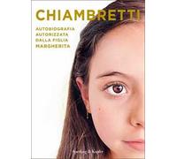 Chiambretti. Autobiografia autorizzata dalla figlia Margherita