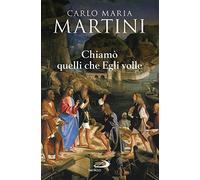 Chiamò quelli che Egli volle. Bibbia e vocazione