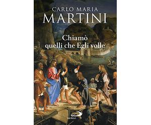 Chiamò quelli che Egli volle. Bibbia e vocazione