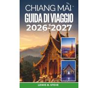 CHIANG MAI GUIDA DI VIAGGIO 2026-2027: Esplora antichi templi, mercati notturni, avventure nella giungla, santuari degli elefanti, caffè locali e la ... del Nord con itinerari dettagliati