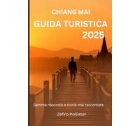 Chiang mai Guida turistica 2025: Gemme nascoste e storie mai raccontate