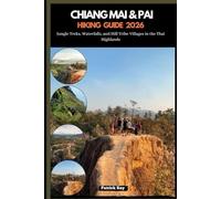 CHIANG MAI & PAI HIKING GUIDE 2026: Jungle Treks, Waterfalls, and Hill Tribe Villages in the Thai Highlands: 88