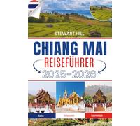 CHIANG MAI REISEFÜHRER 2025-2026: Wo die Mönche es nicht eilig haben und die mangos nach Sonnenlicht schmecken