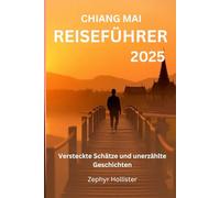 Chiang mai Reiseführer 2025: Versteckte Schätze und unerzählte Geschichten