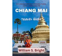 Chiang Mai Travel Guide 2026: An Immersive Exploration of Temples, Culture, Cuisine, and Mountain Life