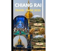 CHIANG RAI TRAVEL GUIDE 2025
