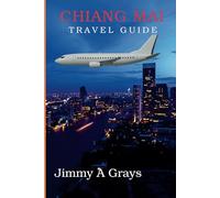 Chiang Travel Guide: Exploring the Heart of Northern Thailand