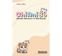 ChiAniBo Chibi Animals Notebook: A Cute and Creative Journal (Hardcover): Inspire Your Daily Life with Adorable Characters