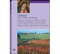 Chianti. Arte, storia, tradizioni