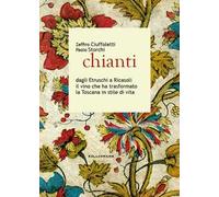 Chianti dagli Etruschi a Ricasoli il vino che ha trasformato la Toscana in stile di vita
