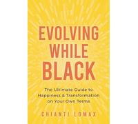 Chianti Lomax Evolving While Black (Tascabile)