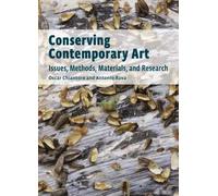 . Chiantore Conserving Contemporary Art - Issues, Methods, Materials (Tascabile)