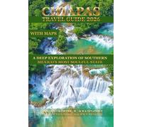 CHIAPAS TRAVEL GUIDE 2026: A DEEP EXPLORATION OF SOUTHERN MEXICO’S MOST SOULFUL STATE