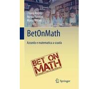 Chiara Andrà Nicola Parolini Marco Verani BetOnMath (Tascabile)