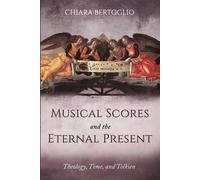Chiara Bertoglio Musical Scores and the Eternal Present (Tascabile)