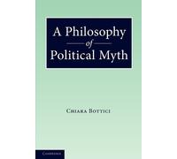 Chiara Bottici A Philosophy of Political Myth (Tascabile)
