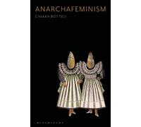 Chiara Bottici Anarchafeminism (Tascabile)