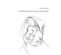 Chiara Camoni. Autoritratto (una luna) e altre storie. Ediz. italiana e inglese