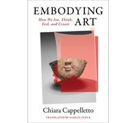Chiara Cappelletto Embodying Art (Copertina rigida)
