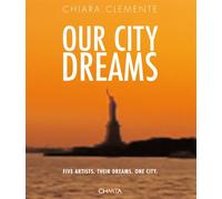 Chiara Clemente. Our City Dreams - [Edizioni Charta]