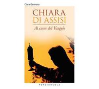 Chiara d'Assisi. Al cuore del Vangelo