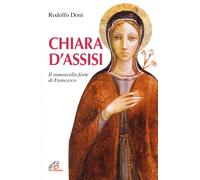 Chiara d'Assisi. Il ramoscello forte di Francesco - 2003 - Paolin