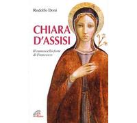 Chiara D'Assisi. Il Ramoscello Forte Di Francesco - Rodolfo Doni - 2003