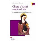 Chiara d'Assisi maestra di vita. Il messaggio delle fonti francescane