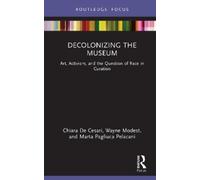 Decolonizing the Museum: Art, Activism, and the Question of Race in Curation