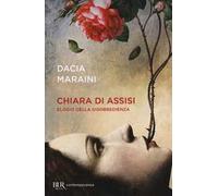 Chiara di Assisi. Elogio della disobbedienza