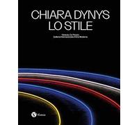 Chiara Dynys. Lo stile. Ediz. italiana e inglese