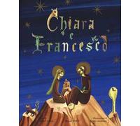 Chiara e Francesco. Ediz. a colori